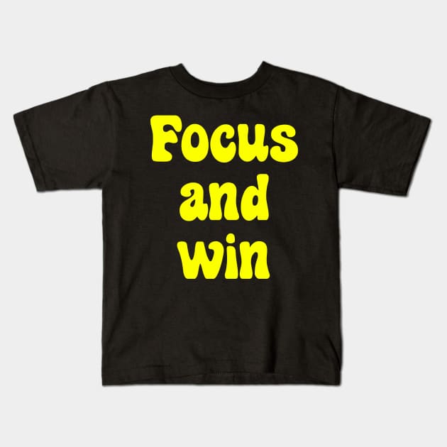 Focus and Win Kids T-Shirt by renzkarlo